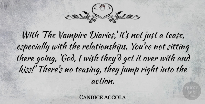 Candice Accola Quote About Kissing, Vampire, Wish: With The Vampire Diaries Its...
