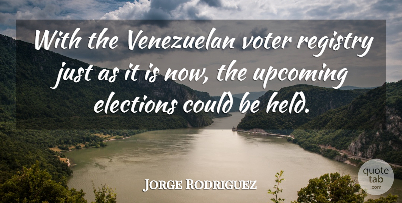 Jorge Rodriguez Quote About Elections, Voter: With The Venezuelan Voter Registry...