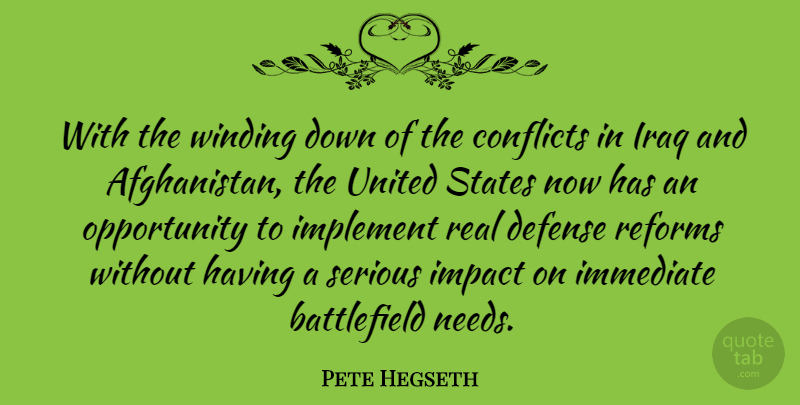 Pete Hegseth Quote About Conflicts, Immediate, Implement, Iraq, Opportunity: With The Winding Down Of...