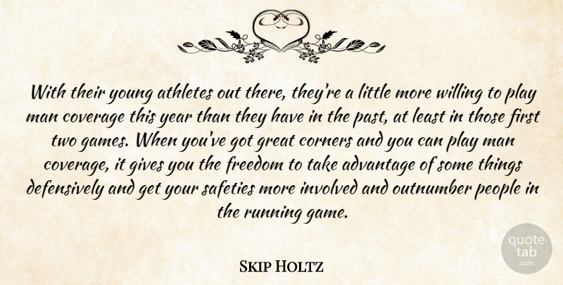 Skip Holtz Quote About Advantage, Athletes, Corners, Coverage, Freedom: With Their Young Athletes Out...