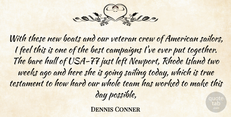 Dennis Conner Quote About Bare, Best, Boats, Campaigns, Crew: With These New Boats And...