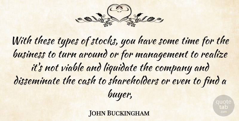 John Buckingham Quote About Business, Cash, Company, Management, Realize: With These Types Of Stocks...