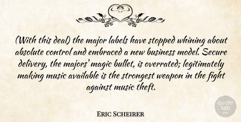 Eric Scheirer Quote About Absolute, Against, Available, Business, Control: With This Deal The Major...