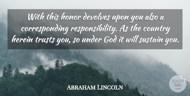 Abraham Lincoln Quote About Country, War, Responsibility: With This Honor Devolves Upon...