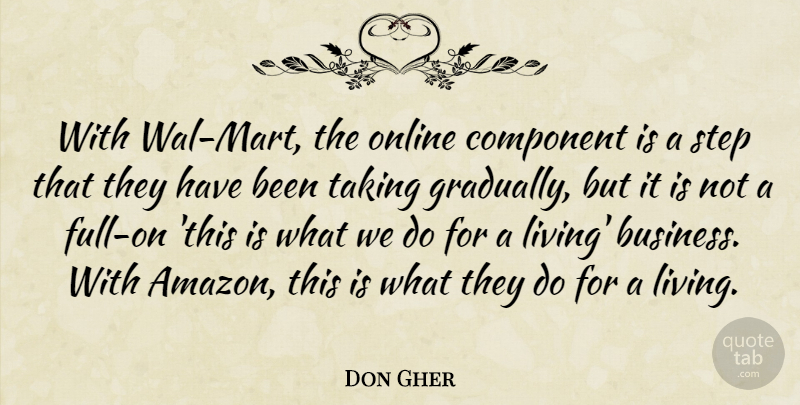 Don Gher Quote About Component, Online, Step, Taking: With Wal Mart The Online...