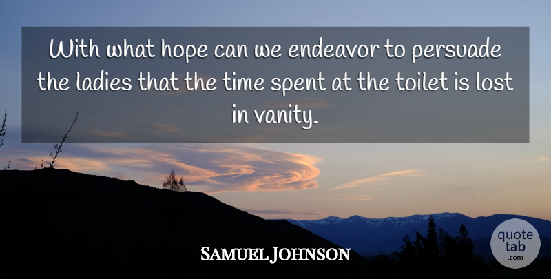 Samuel Johnson Quote About Vanity, Toilets, Endeavor: With What Hope Can We...