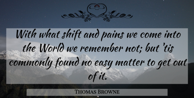Thomas Browne Quote About Death, Pain, World: With What Shift And Pains...