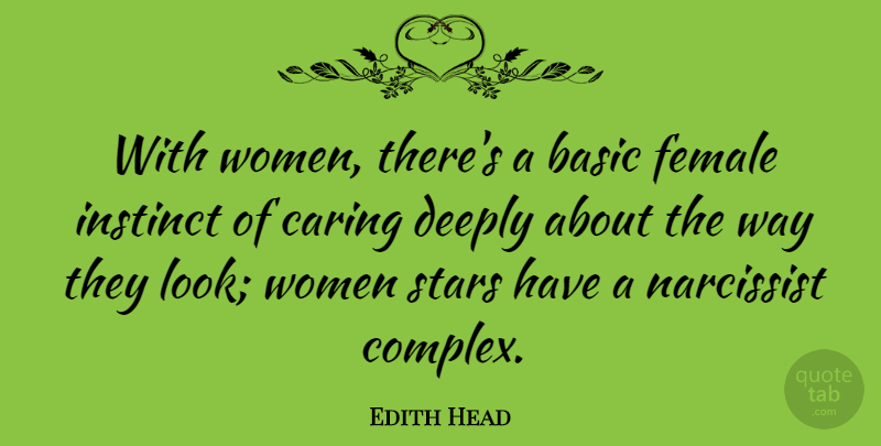Edith Head Quote About Stars, Caring, Female: With Women Theres A Basic...