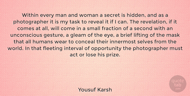 Yousuf Karsh Quote About Eye, Opportunity, Men: Within Every Man And Woman...