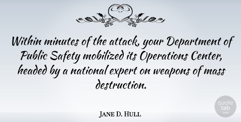 Jane D. Hull Quote About Department, Expert, Headed, Mass, Minutes: Within Minutes Of The Attack...