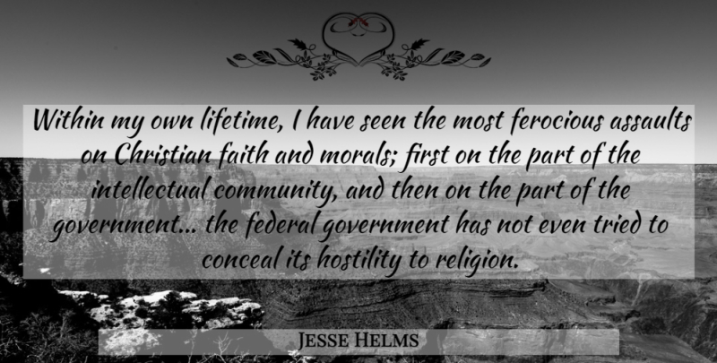 Jesse Helms Quote About Christian, Religious, Government: Within My Own Lifetime I...