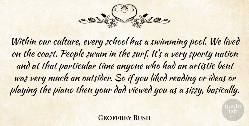 Geoffrey Rush Quote About Dad, Reading, School: Within Our Culture Every School...