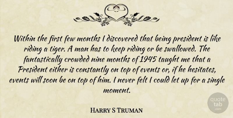 Harry S Truman Quote About Single Mom, Men, President: Within The First Few Months...