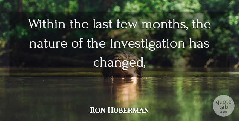 Ron Huberman Quote About Few, Last, Nature, Within: Within The Last Few Months...