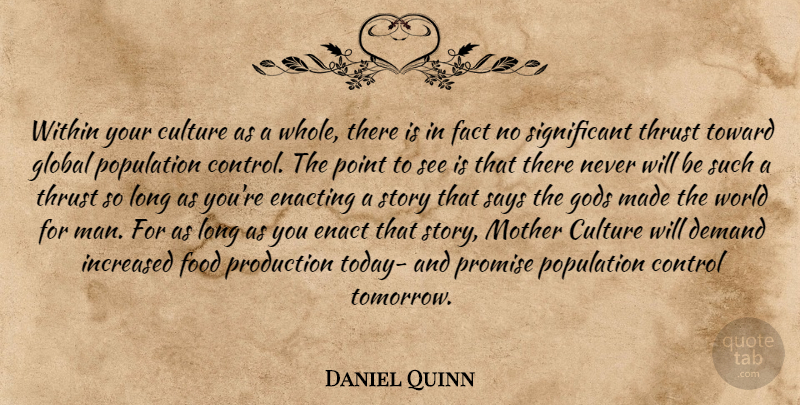 Daniel Quinn Quote About Mother, Men, Long: Within Your Culture As A...