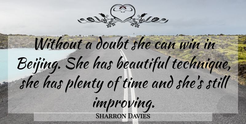 Sharron Davies Quote About Beautiful, Doubt, Plenty, Time, Win: Without A Doubt She Can...