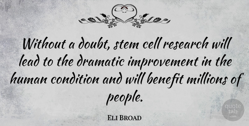 Eli Broad Quote About Cells, People, Doubt: Without A Doubt Stem Cell...