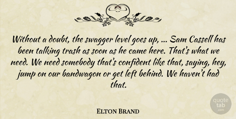 Elton Brand Quote About Bandwagon, Came, Confident, Doubt, Goes: Without A Doubt The Swagger...
