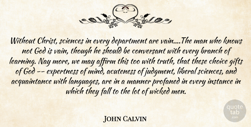 John Calvin Quote About Wisdom, Art, Truth: Without Christ Sciences In Every...