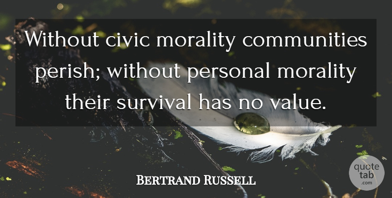 Bertrand Russell Quote About Community, Survival, Morality: Without Civic Morality Communities Perish...