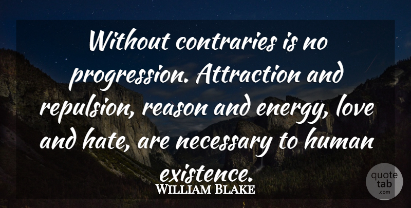 William Blake Quote About Love, Hate, Energy: Without Contraries Is No Progression...