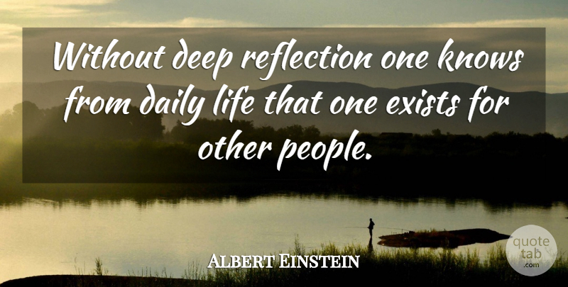 Albert Einstein Quote About Love, Life, God: Without Deep Reflection One Knows...