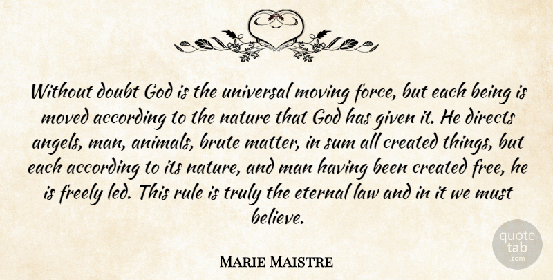 Joseph de Maistre Quote About Nature, Believe, Moving: Without Doubt God Is The...