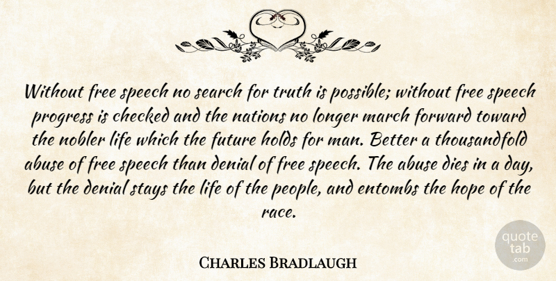 Charles Bradlaugh Quote About Freedom, Men, Race: Without Free Speech No Search...