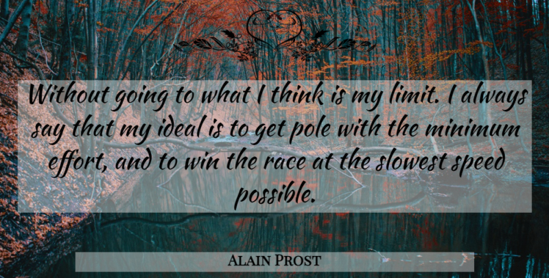 Alain Prost Quote About Winning, Thinking, Race: Without Going To What I...
