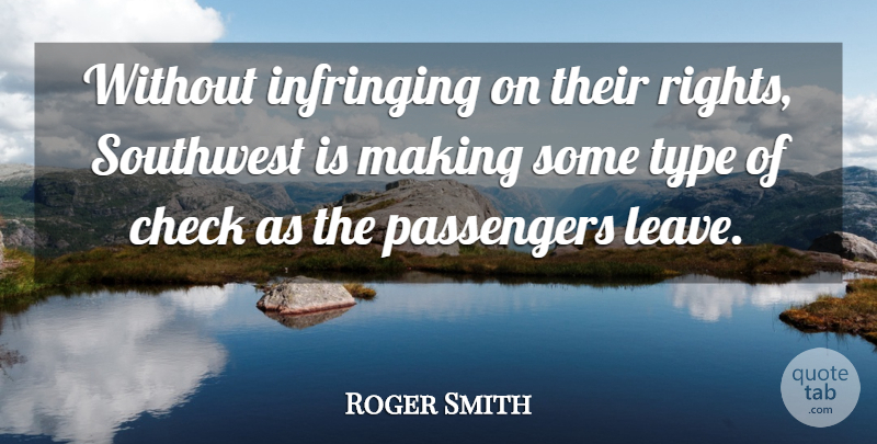 Roger Smith Quote About Check, Passengers, Type: Without Infringing On Their Rights...
