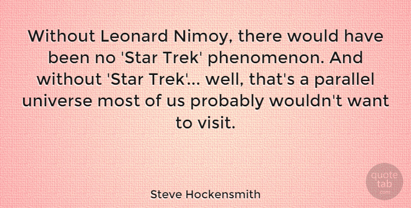 Steve Hockensmith Quote About Parallel, Universe: Without Leonard Nimoy There Would...
