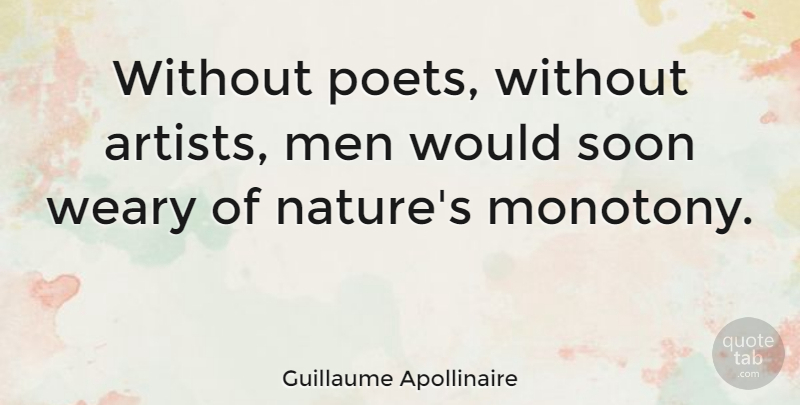 Guillaume Apollinaire Quote About Inspiring, Art, Men: Without Poets Without Artists Men...