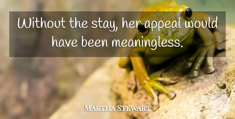Martha Stewart Quote About Appeal: Without The Stay Her Appeal...