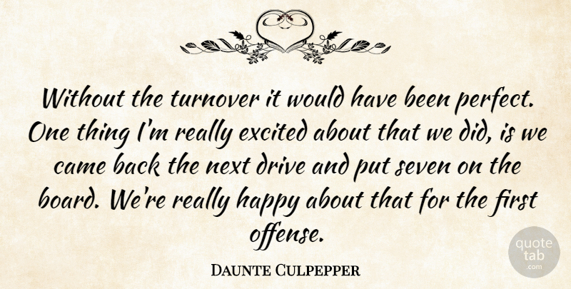 Daunte Culpepper Quote About Came, Drive, Excited, Happy, Next: Without The Turnover It Would...