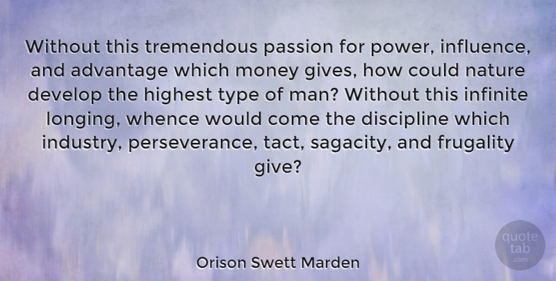Orison Swett Marden Quote About Advantage, Develop, Discipline, Frugality, Highest: Without This Tremendous Passion For...