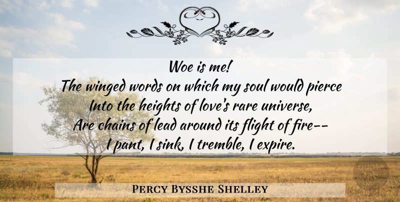 Percy Bysshe Shelley Quote About Love, Woe Is Me, Fire: Woe Is Me The Winged...