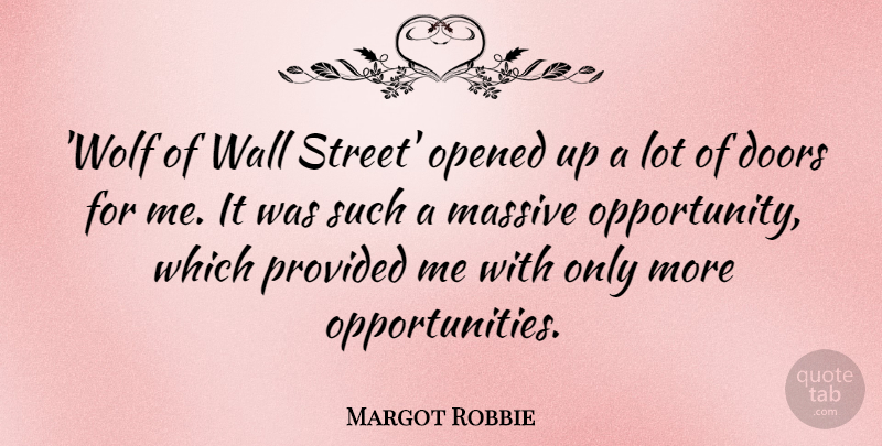 Margot Robbie Quote About Massive, Opened, Provided, Wall: Wolf Of Wall Street Opened...