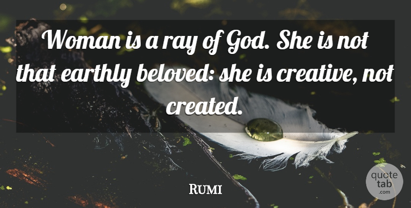 Rumi Quote About Creative, Rays, Beloved: Woman Is A Ray Of...