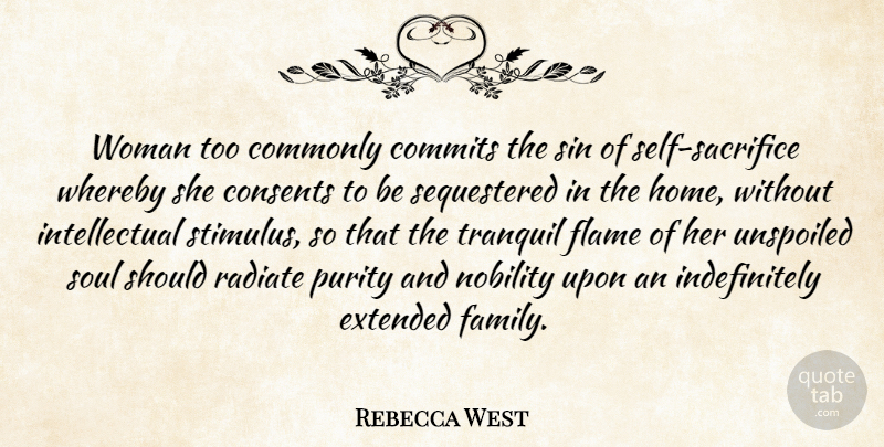 Rebecca West Quote About Home, Sacrifice, Self: Woman Too Commonly Commits The...