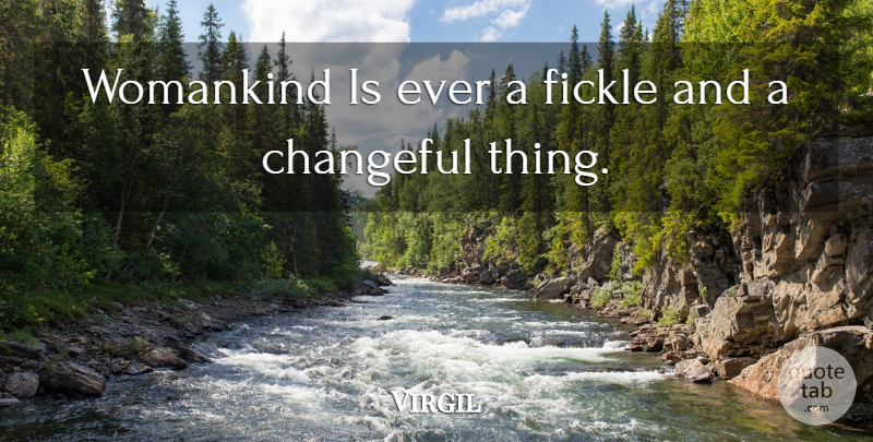 Virgil Quote About Women, Fickle: Womankind Is Ever A Fickle...