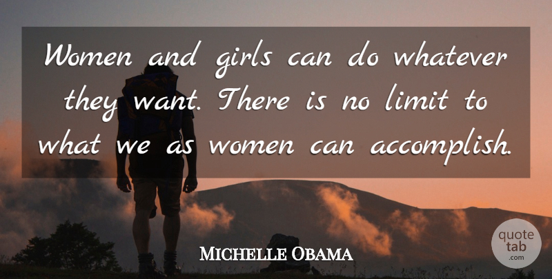 Michelle Obama Quote About Girl, Want, Limits: Women And Girls Can Do...