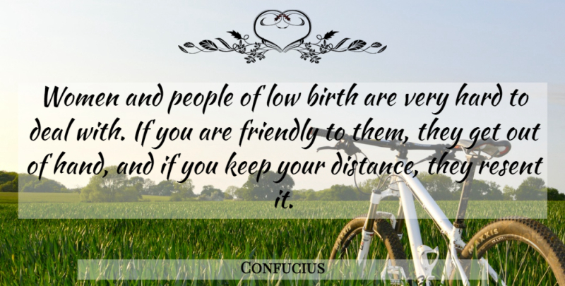 Confucius Quote About Women, Distance, Hands: Women And People Of Low...