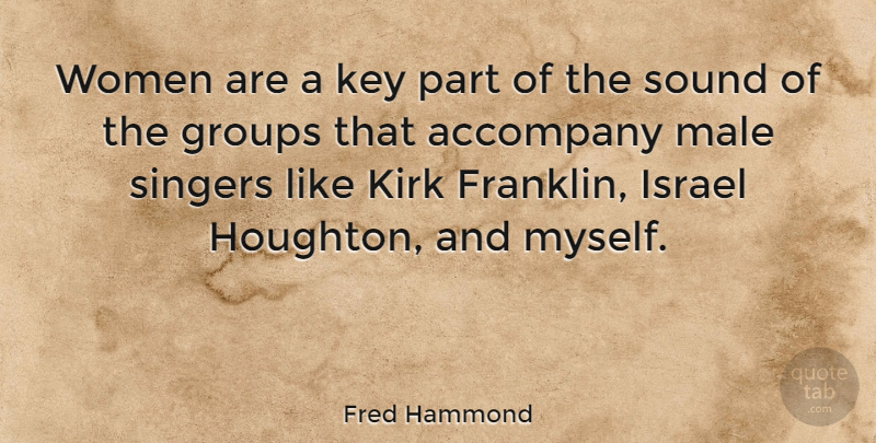 Fred Hammond Quote About Keys, Israel, Groups: Women Are A Key Part...