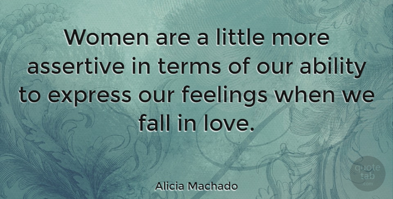Alicia Machado Quote About Falling In Love, Feelings, Littles: Women Are A Little More...