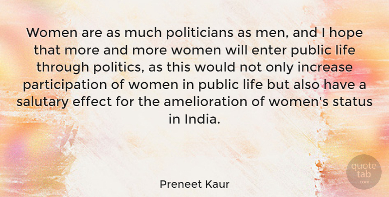 Preneet Kaur Quote About Effect, Enter, Hope, Increase, Life: Women Are As Much Politicians...