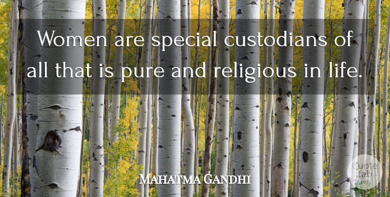 Mahatma Gandhi Quote About Religious, Women, Special: Women Are Special Custodians Of...