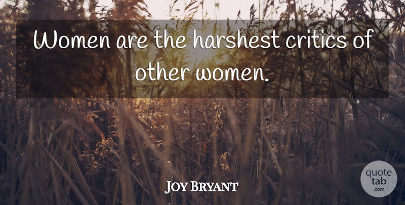 Joy Bryant Quote About Critics: Women Are The Harshest Critics...