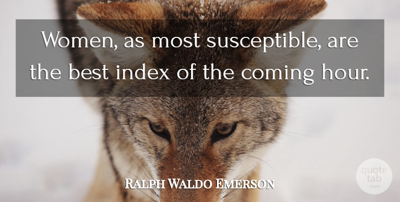 Ralph Waldo Emerson Quote About Intuition, Hours, Susceptible: Women As Most Susceptible Are...