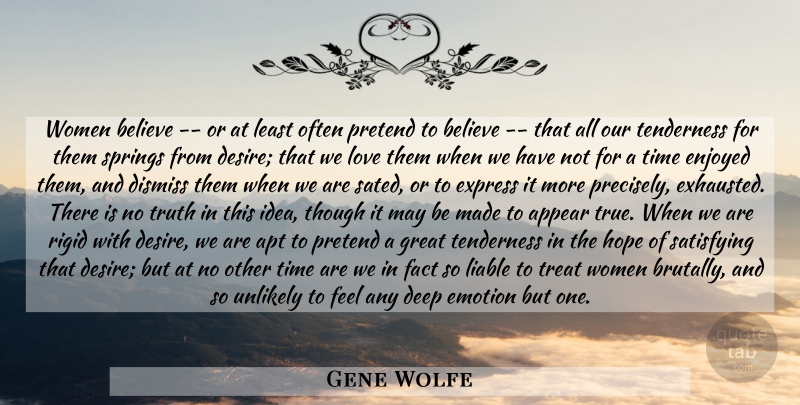 Gene Wolfe Quote About Spring, Women, Believe: Women Believe Or At Least...