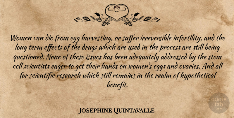 Josephine Quintavalle Quote About Adequately, Cell, Die, Eager, Effects: Women Can Die From Egg...